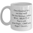 Grandma Coffee Mug - Funny Grandma Gift Idea - "Geez Grandma! It's Not That Hard!"