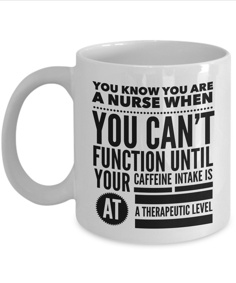 Nurse Coffee Mug - Funny Nursing Gift - Nursing Present For Nurses - "You Know You Are A Nurse"