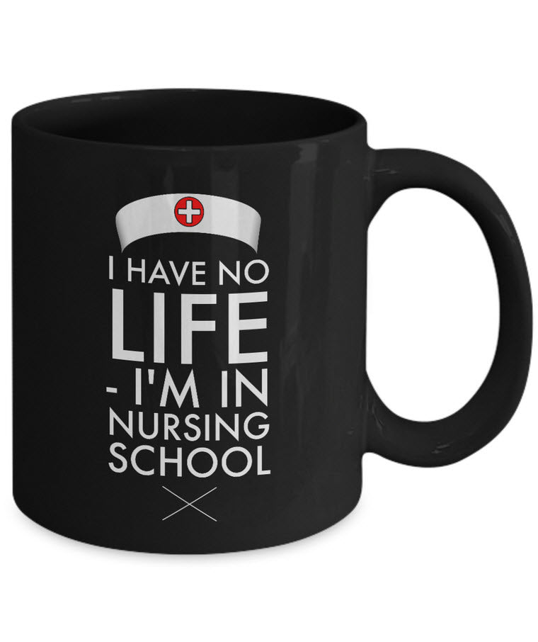 Nurse Coffee Mug - Funny Nursing Gift - Nursing Present For Nurses - "I Have No Life"