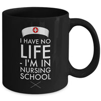 Nurse Coffee Mug - Funny Nursing Gift - Nursing Present For Nurses - "I Have No Life"