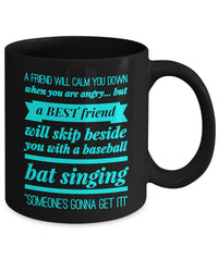 Load image into Gallery viewer, Best Friend Coffee Mug - Friend Gift Idea For Men Or Women - &quot;A Friend Will Calm You Down&quot;

