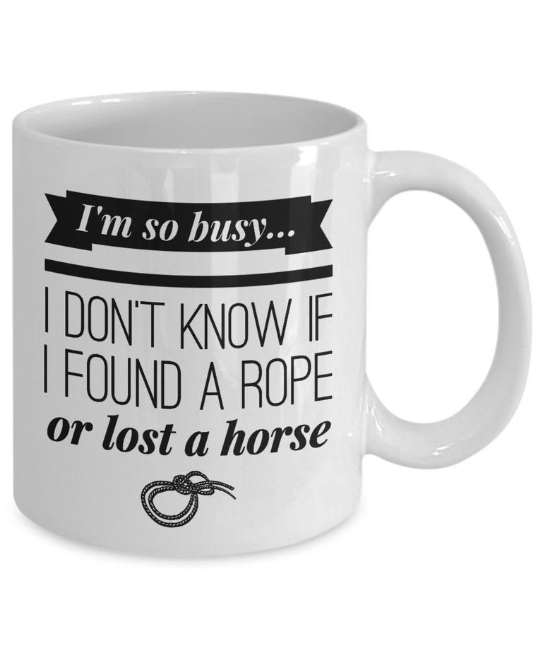 Horse Coffee Mug - Funny Horse Lovers Gift - Cowgirl Gift Idea - "I'm So Busy"