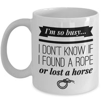 Horse Coffee Mug - Funny Horse Lovers Gift - Cowgirl Gift Idea - "I'm So Busy"
