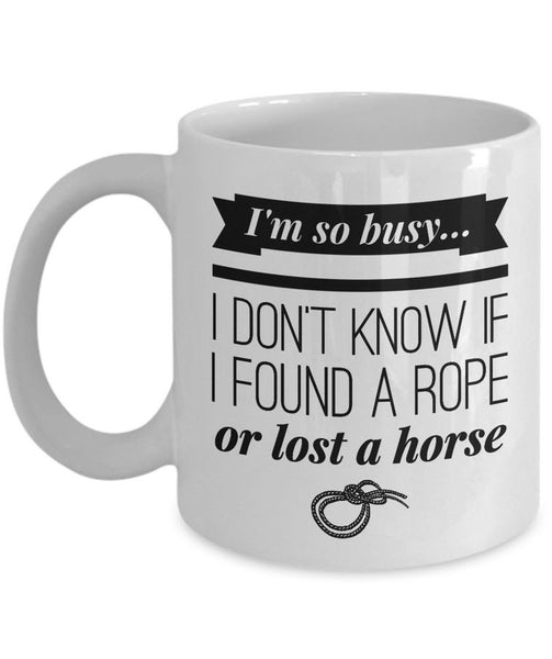 Horse Coffee Mug - Funny Horse Lovers Gift - Cowgirl Gift Idea - "I'm So Busy"
