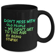 Seniors Coffee Mug - Funny Grandparents Gift - Grandma Or Grandpa Mug -"Don't Mess With Old People"