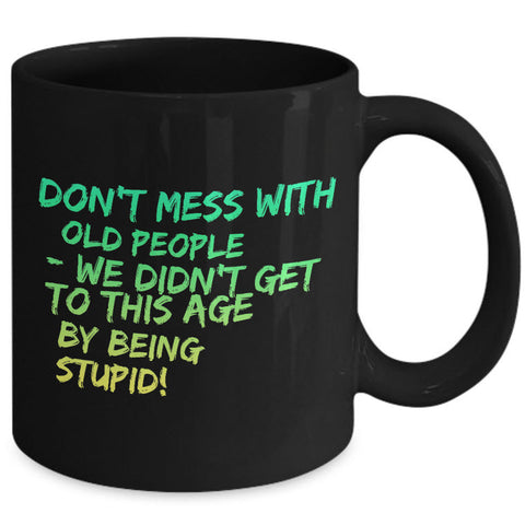 Seniors Coffee Mug - Funny Grandparents Gift - Grandma Or Grandpa Mug -