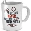 Horse Coffee Mug - Funny Horse Lovers Gift - Cowgirl Gift - "A Girl Can Never Have Too Many Shoes"