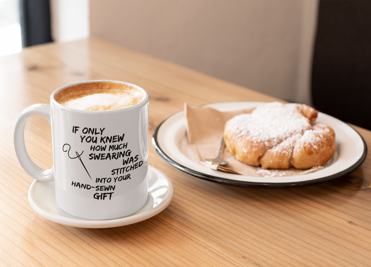 Sewing Coffee Mug For Women - Funny Quilters Mug - Crafts Mug -"If Only You Knew How Much Swearing"