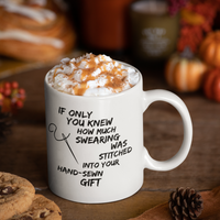 Sewing Coffee Mug For Women - Funny Quilters Mug - Crafts Mug -"If Only You Knew How Much Swearing"