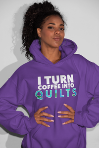 Load image into Gallery viewer, Quilting Hoodie - Funny Gift For Quilters - Funny Gift For Mom / Grandma - I Turn Coffee Into Quilts
