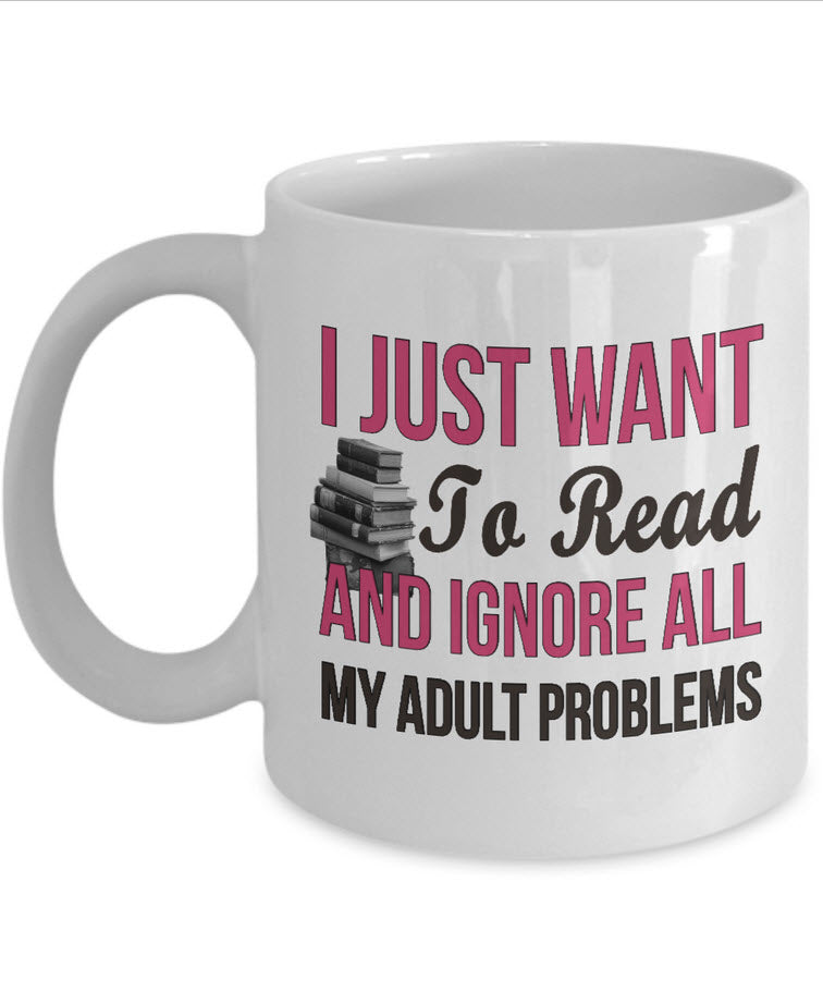 Reading Coffee Mug - Book Lovers Gift For Readers - Reading Gift Mug - "I Just Want To Read"
