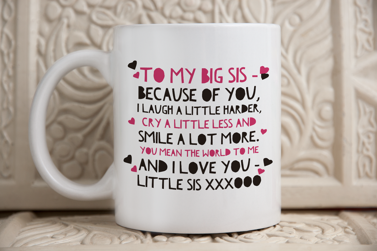Sister Coffee Mug - Unique Big Sister Gift Idea - Older Sister Present -"To My Big Sis"