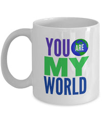 Load image into Gallery viewer, Valentines Day Or Anniversary Coffee Mug - Love Quote Mug - Anniversary Gift -&quot;You Are My World&quot;
