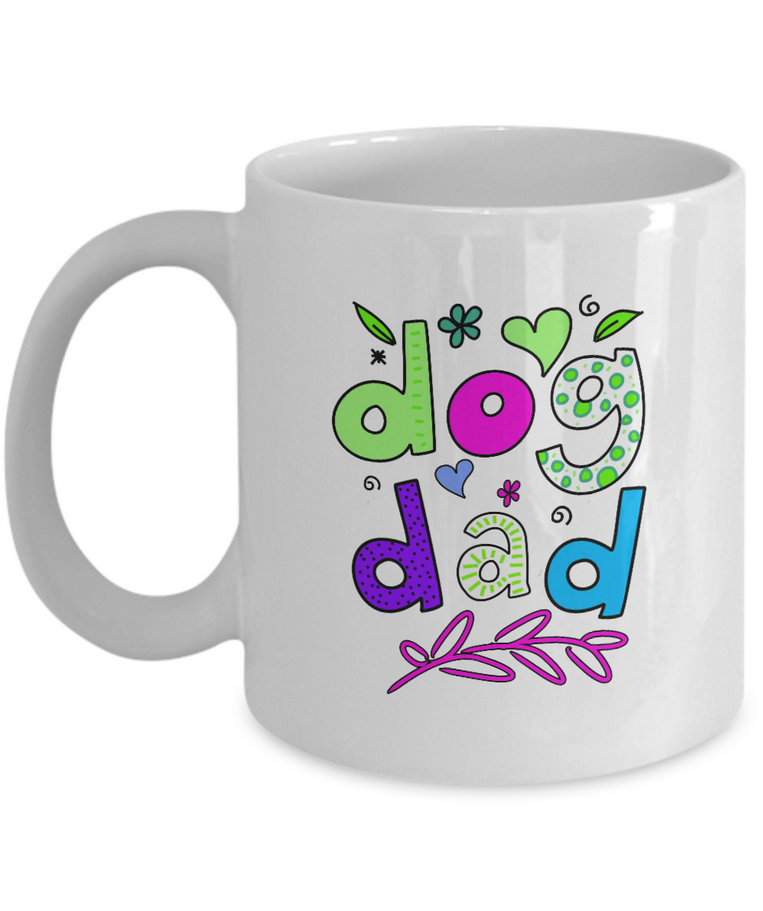 Dog Coffee Mug - Funny Dog Gift Idea For Men Dog Lovers - "Dog Dad"