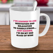Meditation Coffee Mug - Funny Wine Lover Gift - Adult Humor Mug - "I've Learned To Use Meditation"