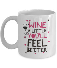 Load image into Gallery viewer, Wine Lover Coffee Mug - Funny Wine Lovers Gift - Wine Mugs For Women - &quot;Wine A Little&quot;
