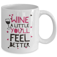 Wine Lover Coffee Mug - Funny Wine Lovers Gift - Wine Mugs For Women - "Wine A Little"