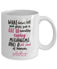 Load image into Gallery viewer, Adult Humor Coffee Mug - Funny Coffee Mug For Women Or Men - &quot;What Doesn&#39;t Kill You&quot;
