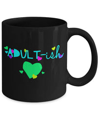 Load image into Gallery viewer, Adult Humor Coffee Mug - Funny Coffee Mug For Women Or Men - &quot;Adult-ish&quot;

