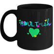 Adult Humor Coffee Mug - Funny Coffee Mug For Women Or Men - "Adult-ish"