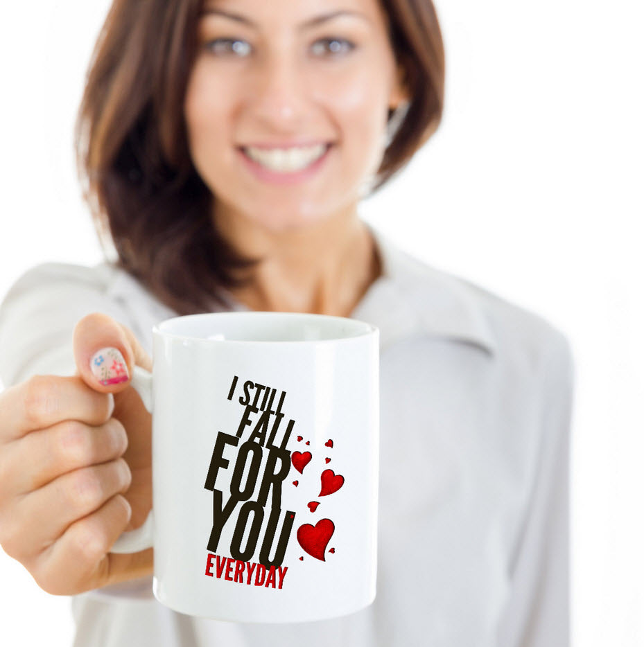 Valentines Day Or Anniversary Coffee Mug - Love Quote Mug - Anniversary Gift -"I Still Fall"