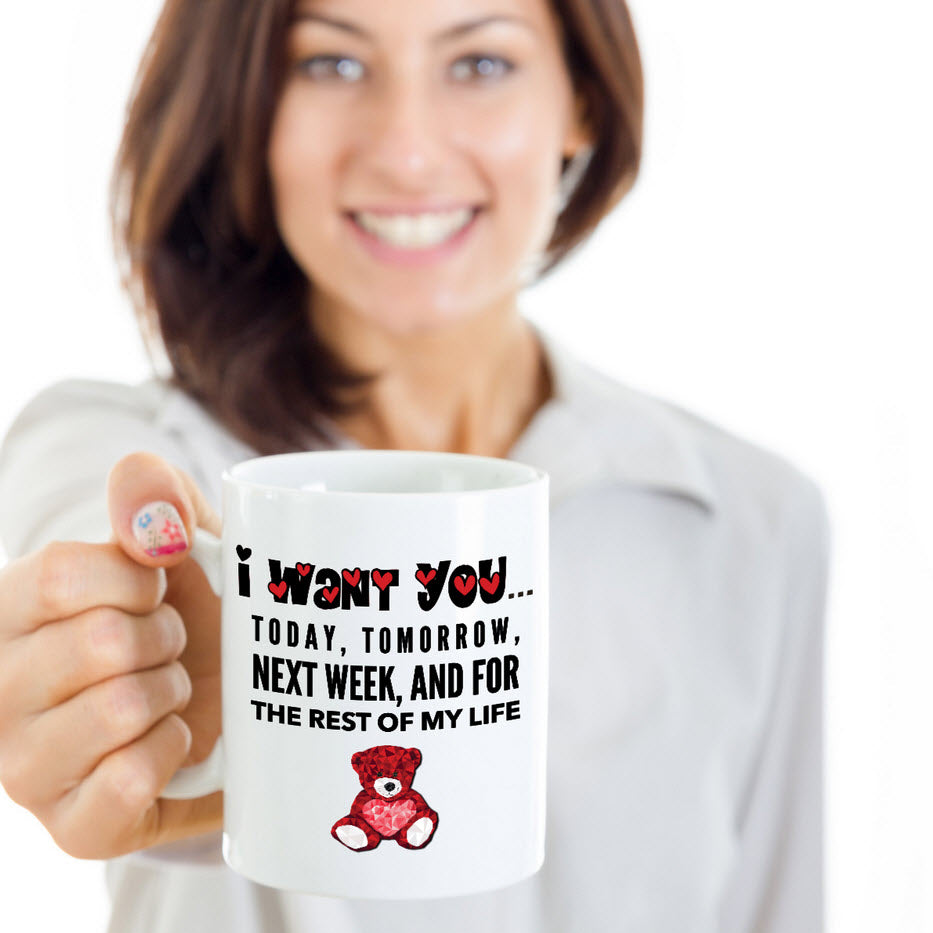 Valentines Day Coffee Mug - Love Mug - Anniversary Gift Husband Wife Gift -"I Want You Today"