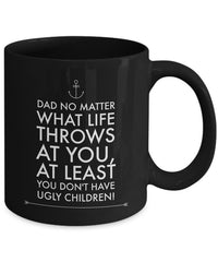 Load image into Gallery viewer, Dad Coffee Mug - Funny Fathers Day Gift From Son Or Daughter - &quot;Dad No Matter What Life Throws&quot;
