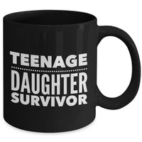 Dad Mom Coffee Mug - Mother Or Fathers Day Gift - Funny Mom/Dad Gift - "Teenage Daughter Survivor"