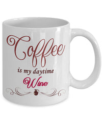 Load image into Gallery viewer, Wine Lover Coffee Mug - Funny Wine Lovers Gift - Wine Mugs For Women - &quot;Coffee Is My Daytime Wine&quot;
