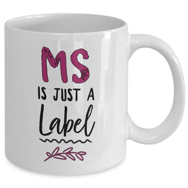 MS Coffee Mug - MS Gear - MS Awareness Products - Gift For MS Patient - 