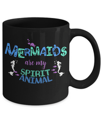 Load image into Gallery viewer, Mermaid Coffee Mug - Black 11oz Ceramic Mermaids Gift For Women - &quot;Mermaids Are My Spirit Animal&quot;
