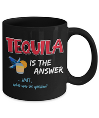 Load image into Gallery viewer, Tequila Coffee Mug - Tequila Lovers Gift - Tequila Gifts For Women Or Men - &quot;Tequila Is The Answer&quot;
