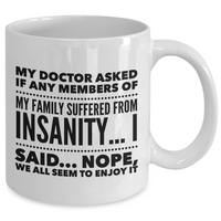 Funny Coffee Mug - Funny Sayings Mug - Mom Or Dad Gifts - Friend Birthday Gifts - "My Doctor Asked"