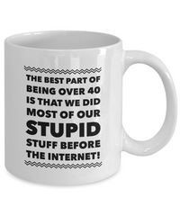 Load image into Gallery viewer, Funny Coffee Mug -Sayings Mug For Her Or Him - Dad Or Mom Gift -&quot;The Best Part About Being Over 40&quot;
