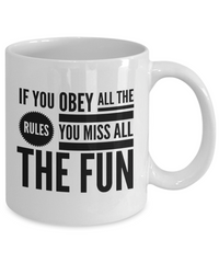 Load image into Gallery viewer, Funny Coffee Mug - Funny Gift For Her Or Him - Funny Quote Mug - &quot;If You Obey All The Rules&quot;
