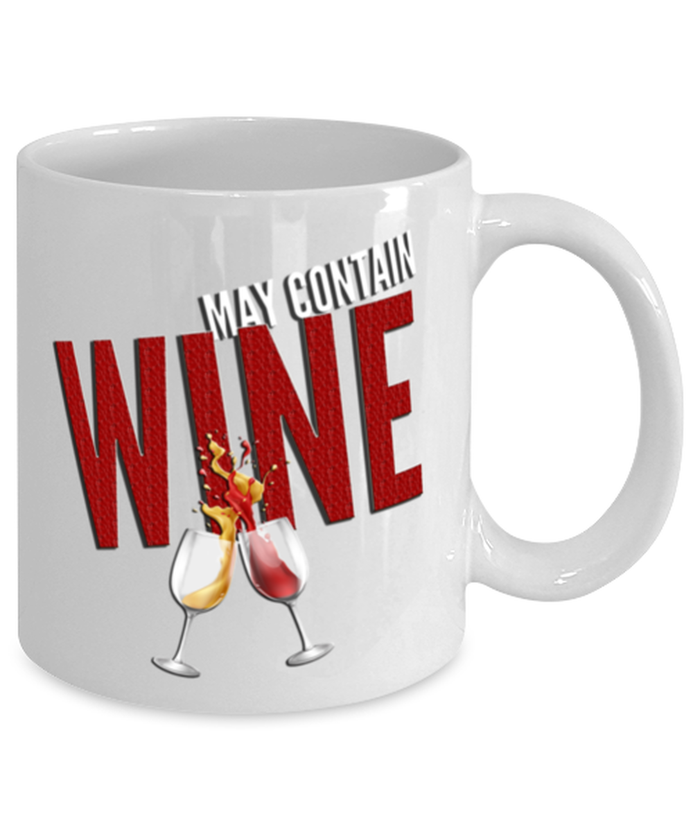 Funny WIne Coffee Mug - May Contain Wine - 11oz Ceramic White Wine Lovers Gift For Women Or Men