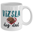 Vizsla Dog Dad Coffee Mug - Vizsla Dog Gifts - Hungarian Vizsla Present - Vizsla Dog Stuff - Vizsla Christmas Present - Dog Lovers Dad Gift