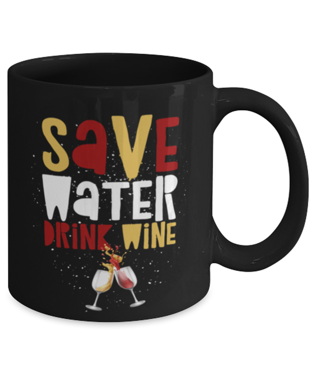 Funny Wine Mug For Women - Save Water Drink Wine - Wine Lovers Gift - Christmas Or Birthday Gift For Wine Lovers - Friend Gifts For Her