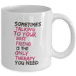 Best Friend Coffee Mug - Friend Gift Idea For Men Or Women - "Sometimes Talking To Your Best Friend"