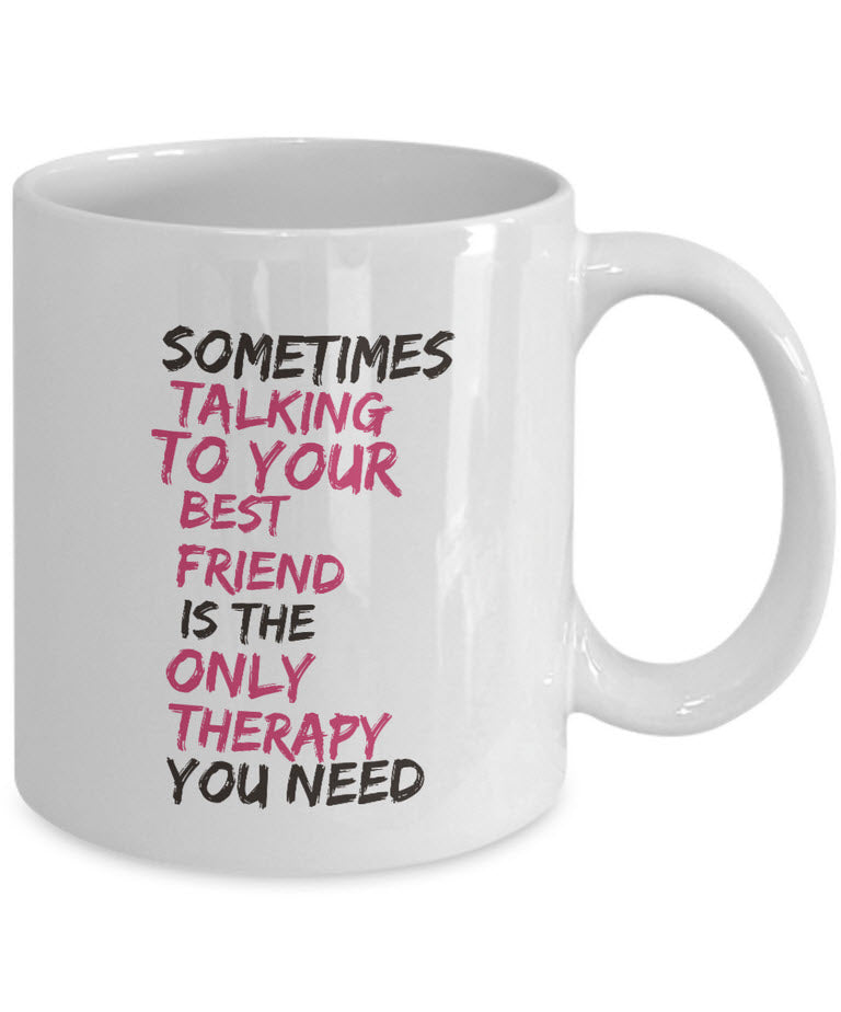 Best Friend Coffee Mug - Friend Gift Idea For Men Or Women - "Sometimes Talking To Your Best Friend"