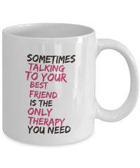 Load image into Gallery viewer, Best Friend Coffee Mug - Friend Gift Idea For Men Or Women - &quot;Sometimes Talking To Your Best Friend&quot;
