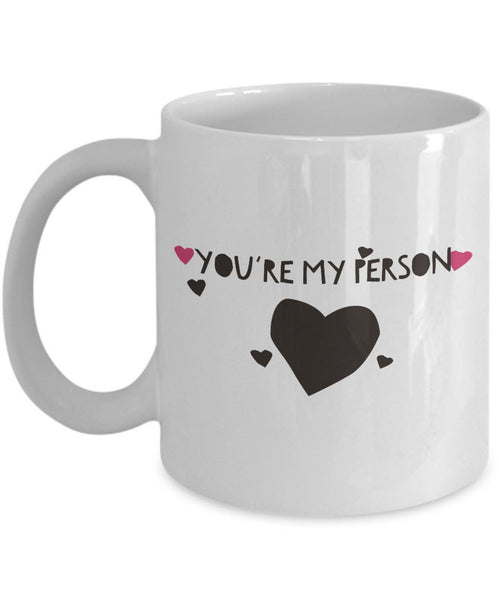 Best Friend Coffee Mug - Friend Gift Idea For Men Or Women - "You're My Person"