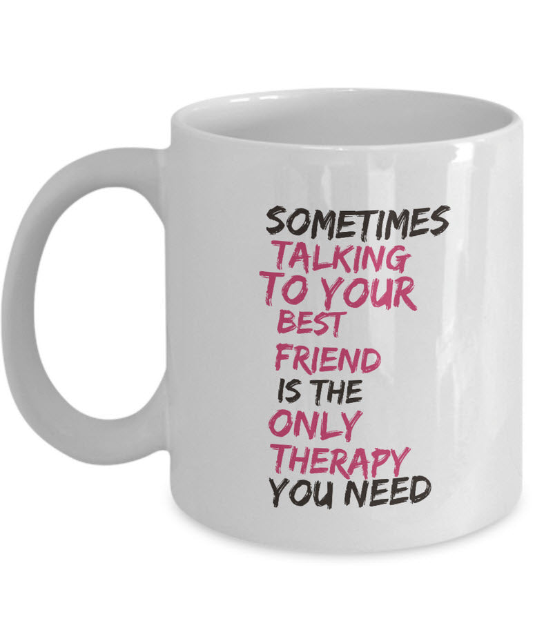 Best Friend Coffee Mug - Friend Gift Idea For Men Or Women - "Sometimes Talking To Your Best Friend"