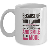 Valentines Day Or Anniversary Coffee Mug - Love Mug - Anniversary Gift Idea - "Because Of You"