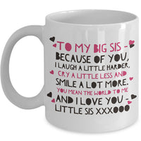Sister Coffee Mug - Unique Big Sister Gift Idea - Older Sister Present -"To My Big Sis"