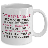 Sister Coffee Mug - Unique Big Sister Gift Idea - Older Sister Present -"To My Big Sis"