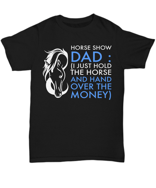 Horse T Shirt For Dads - Funny Horse Lovers Gift For Men - "Horse Show Dad"