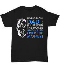 Load image into Gallery viewer, Horse T Shirt For Dads - Funny Horse Lovers Gift For Men - &quot;Horse Show Dad&quot;
