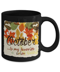 Load image into Gallery viewer, Fall Coffee Mug - Autumn Leaf Coffee Mug - Harvest Mug - &quot;October Is My Favorite Color&quot;
