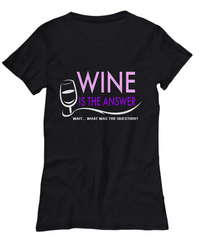 Load image into Gallery viewer, Wine T Shirt For Women - Funny Wine Lovers Gift - &quot;Wine Is The Answer Wait What Was The Question&quot;
